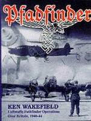 Pfadfinder : Luftwaffe Pathfinder operations over Britain, 1940-44