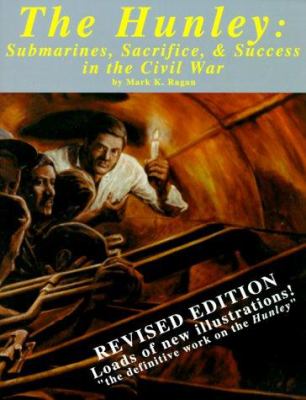 The Hunley : submarines, sacrifice, & success in the Civil War