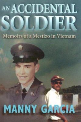 An accidental soldier : memoirs of a Mestizo in Vietnam