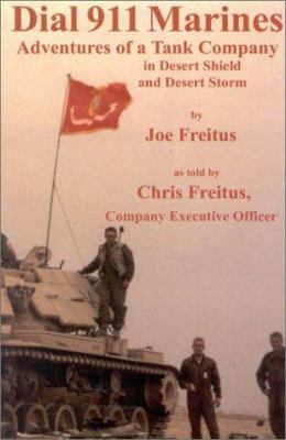 Dial 911 marines : adventures of a tank company in Desert Shield and Desert Storm