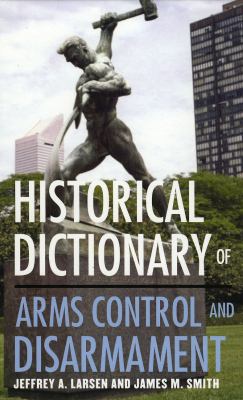 Historical dictionary of arms control and disarmament