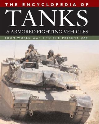 The encyclopedia of tanks & armored fighting vehicles : from World War I to the present day