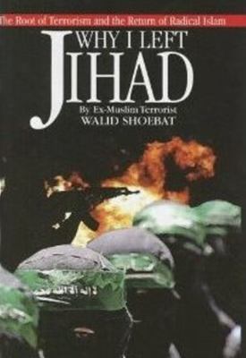 Why I left Jihad : the root of terrorism and the rise of Islam