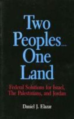 Two peoples--one land : federal solutions for Israel, the Palestinians, and Jordan