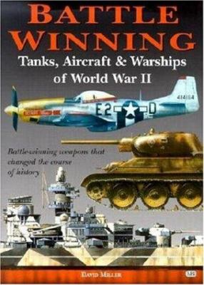 Battle winning tanks, aircraft & warships of World War II