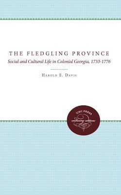 The fledgling province : social and cultural life in colonial Georgia, 1733-1776