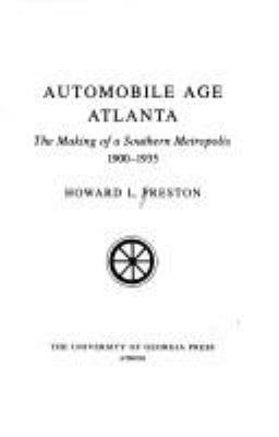 Automobile age Atlanta : the making of a southern metropolis, 1900-1935