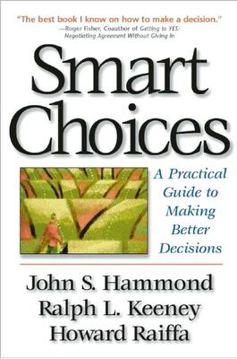 Smart choices : a practical guide to making better decisions