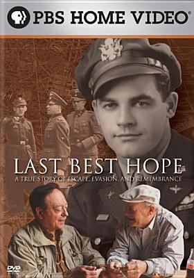 Last best hope : a true story of escape, evasion, and remembrance