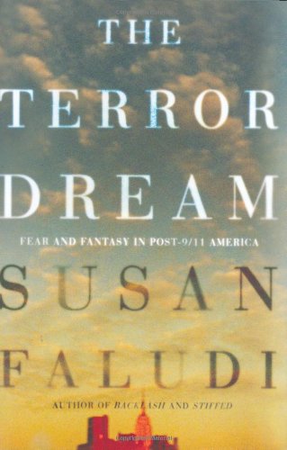 The terror dream : fear and fantasy in post-9/11 America