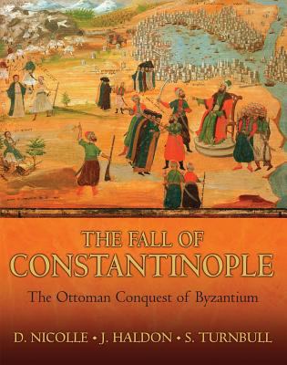 The fall of Constantinople : the Ottoman conquest of Byzantium