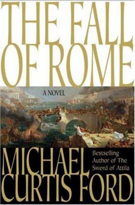 The fall of Rome : a novel of a world lost