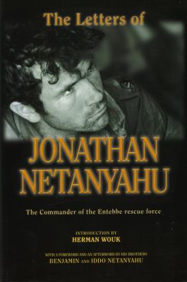 The letters of Jonathan Netanyahu : the commander of the Entebbe rescue force