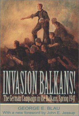 Invasion Balkans! : the German campaign in the Balkans, spring 1941