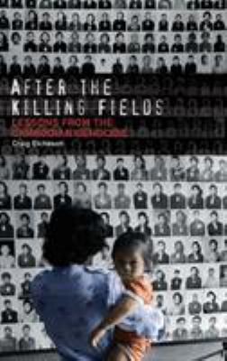 After the killing fields : lessons from the Cambodian genocide
