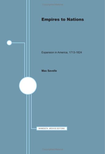 Empires to nations : expansion in America, 1713-1824