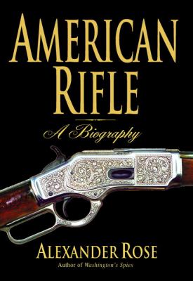 American rifle : a biography