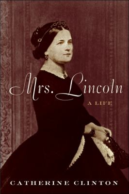 Mrs. Lincoln : a life