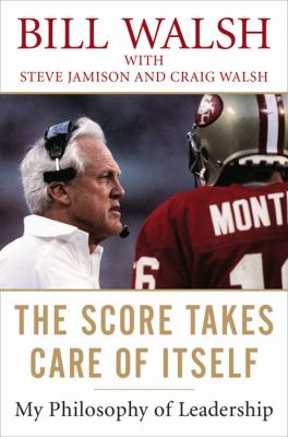 The score takes care of itself : my philosophy of leadership