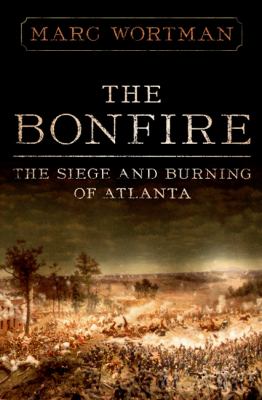 The bonfire : the siege and burning of Atlanta