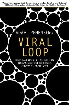 Viral loop : from Facebook to Twitter, how today's smartest businesses grow themselves