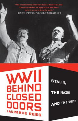 World War II behind closed doors : Stalin, the Nazis and the West