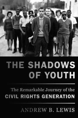 The shadows of youth : the remarkable journey of the civil rights generation
