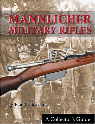Mannlicher military rifles : straight pull and turn bolt designs : a collector's guide