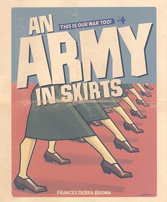 An army in skirts : the World War II letters of Frances DeBra