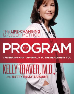 The program : the brain-smart approach to the healthiest you : the life-changing 12-week method