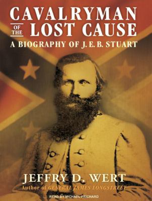 Cavalryman of the lost cause : a biography of J. E. B. Stuart