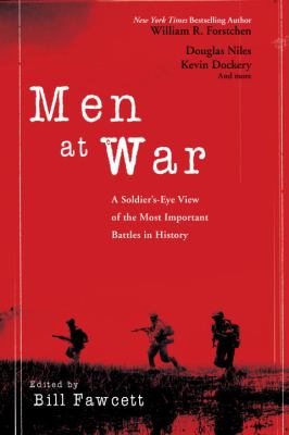 Men at war : a soldier's-eye view of the most important battles in history