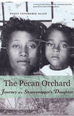 The pecan orchard : journey of a sharecropper's daughter