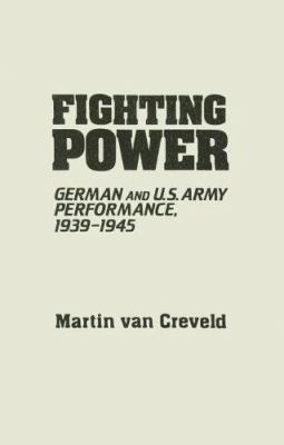 Fighting power : German and US Army performance, 1939-1945