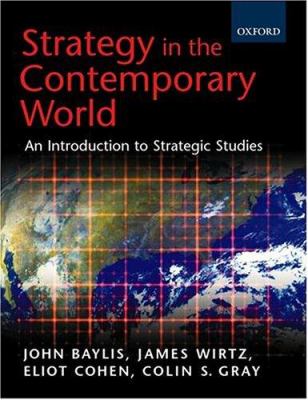 Strategy in the contemporary world : an introduction to strategic studies