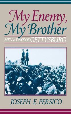 My enemy, my brother : men and days of Gettysburg