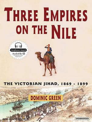 Three empires on the Nile : [the Victorian jihad, 1869-1899]