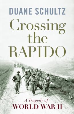 Crossing the Rapido : a tragedy of World War II