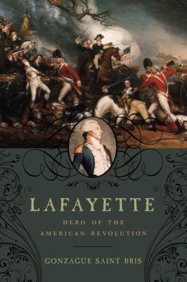 Lafayette : hero of the American Revolution