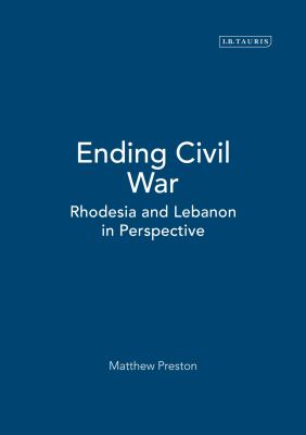 Ending civil war : Rhodesia and Lebanon in perspective