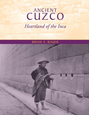 Ancient Cuzco : heartland of the Inca