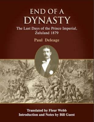 End of a dynasty : the last days of the Prince Imperial, Zululand 1879