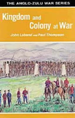 Kingdom and colony at war : sixteen studies on the Anglo-Zulu War of 1879
