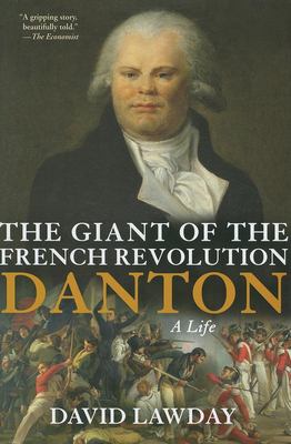 The giant of the French Revolution : Danton, a life