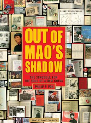 Out of Mao's shadow : the struggle for the soul of a new China