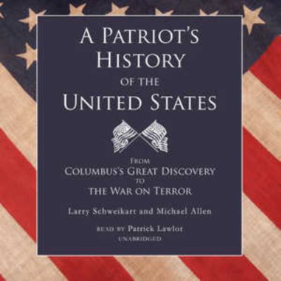A patriot's history of the United States : from Columbus's Great Discovery to the war on terror