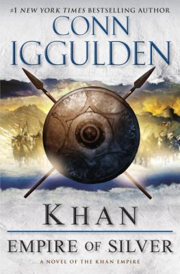 Khan : empire of Silver : a novel of the Khan empire