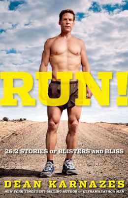 Run! : 26.2 stories of blisters and bliss