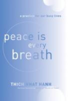 Peace is every breath : a practice for our busy lives