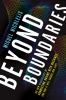 Beyond boundaries : the new neuroscience of connecting brains with machines--and how it will change our lives